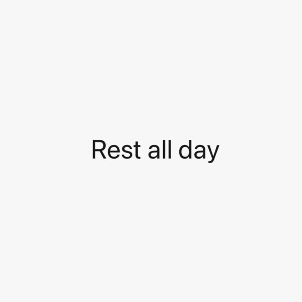 Rest all day